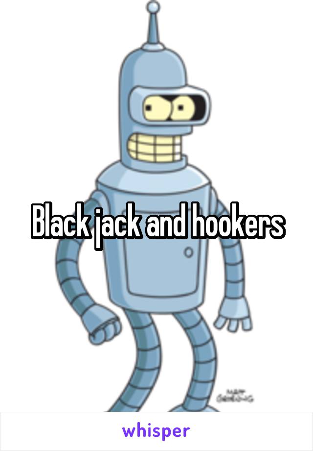 Black jack and hookers