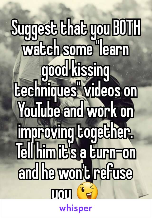 Suggest that you BOTH watch some "learn good kissing techniques" videos on YouTube and work on improving together. Tell him it's a turn-on and he won't refuse you 😉