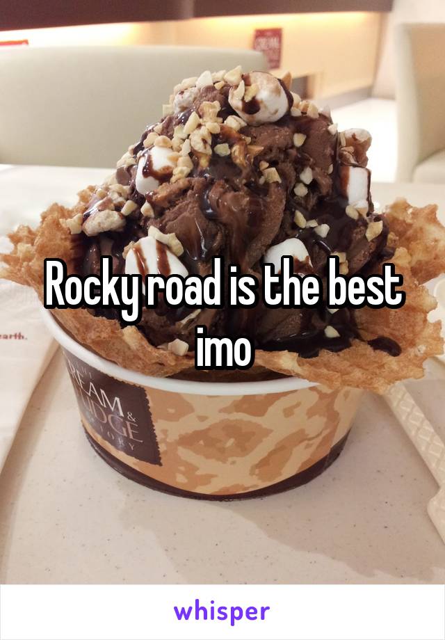 Rocky road is the best imo