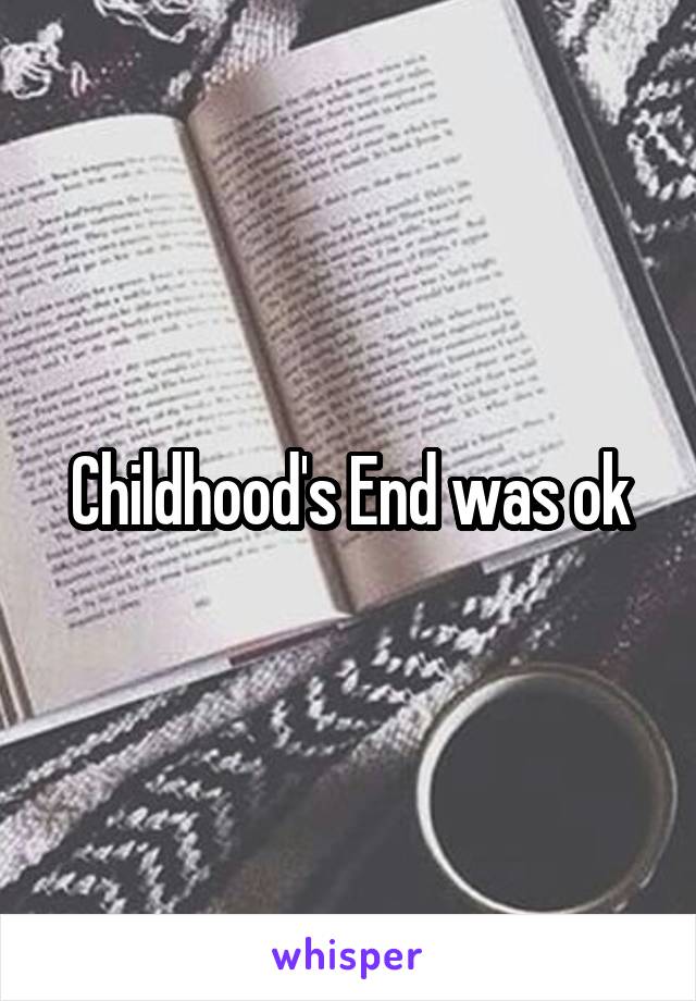 Childhood's End was ok