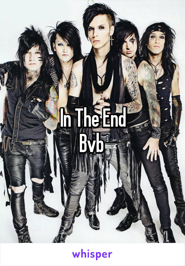 In The End
Bvb 
