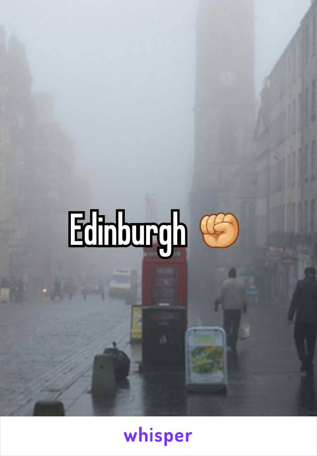 Edinburgh ✊