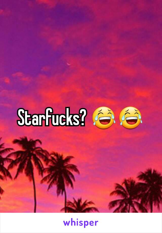 Starfucks? 😂😂