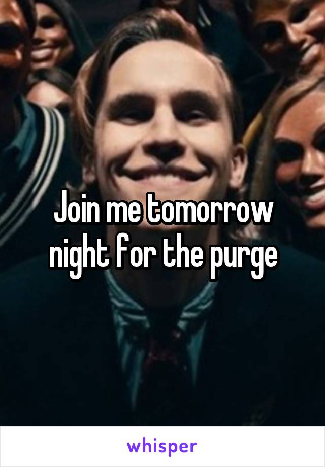 Join me tomorrow night for the purge