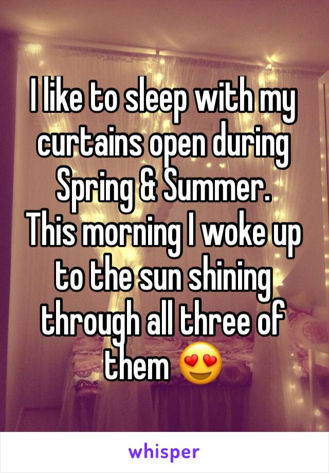 I like to sleep with my curtains open during Spring & Summer. 
This morning I woke up to the sun shining through all three of them 😍