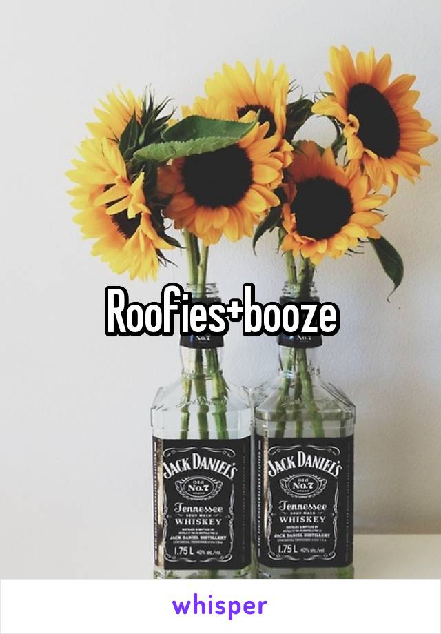 Roofies+booze