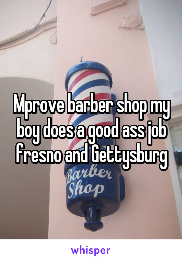 Mprove barber shop my boy does a good ass job fresno and Gettysburg