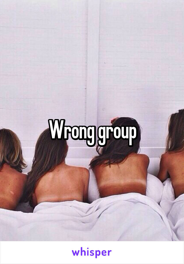 Wrong group