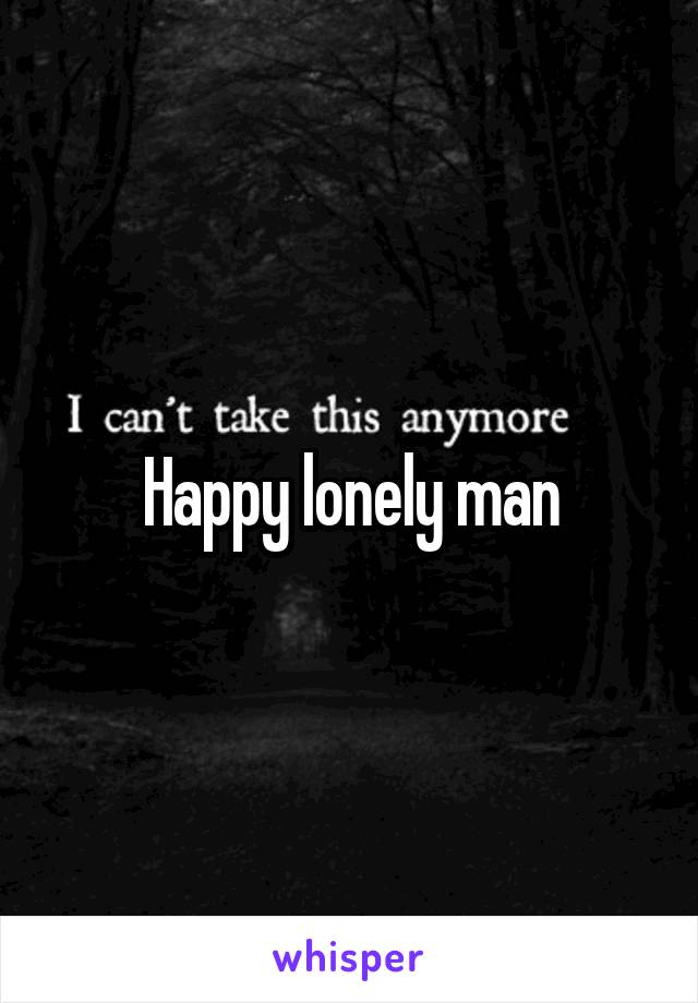 Happy lonely man