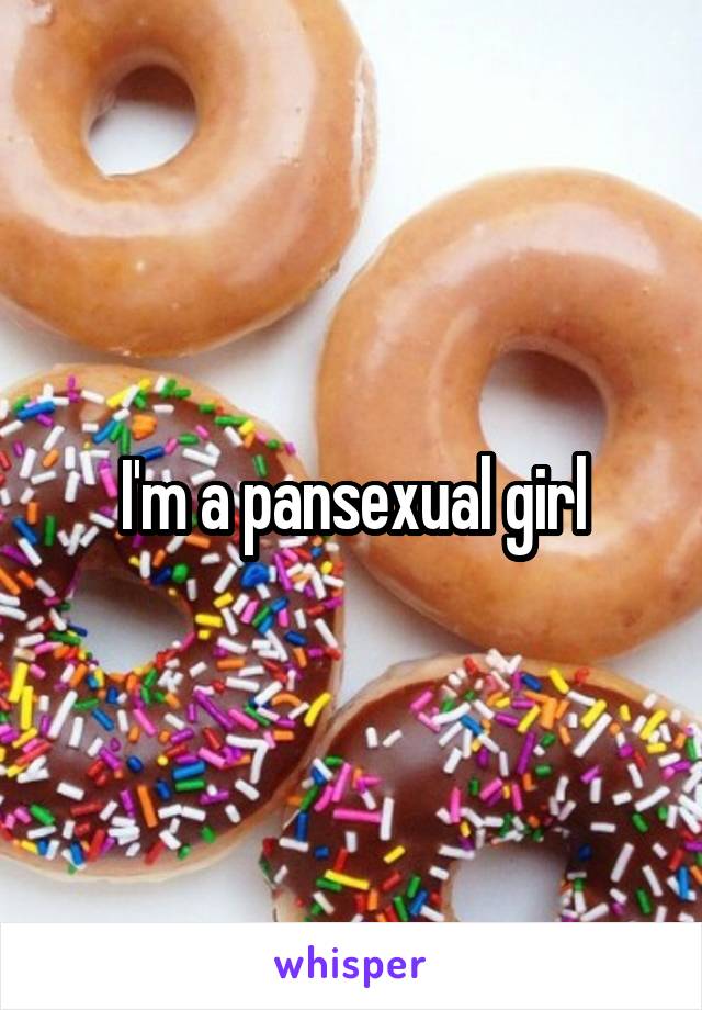 I'm a pansexual girl