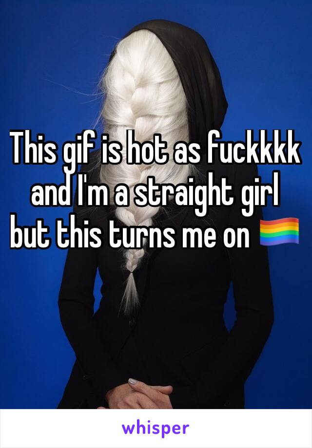 This gif is hot as fuckkkk and I'm a straight girl but this turns me on 🏳️‍🌈