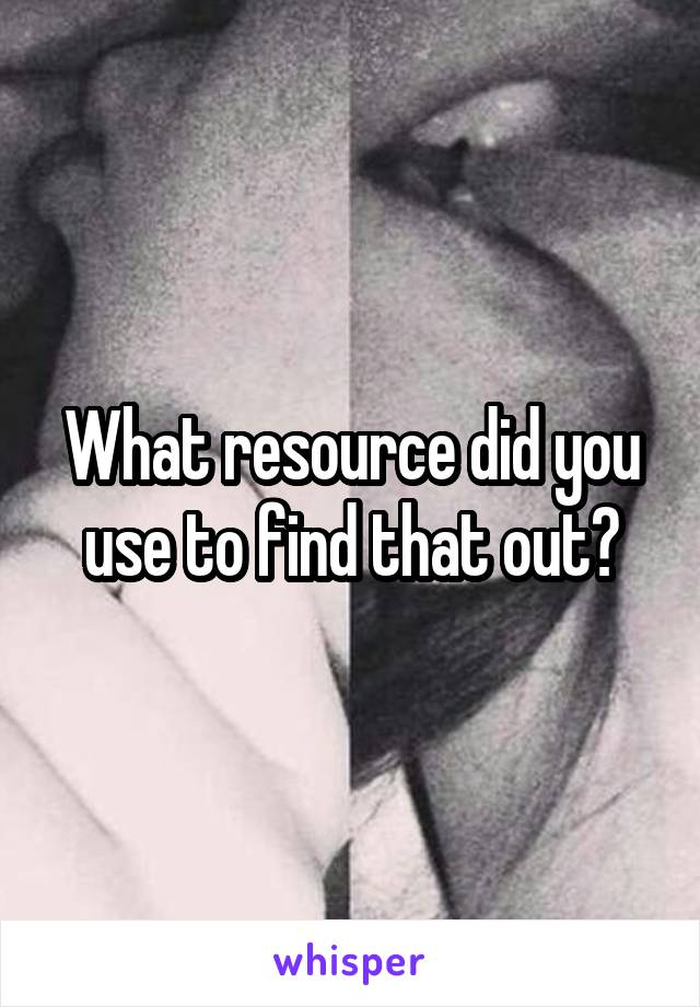 What resource did you use to find that out?