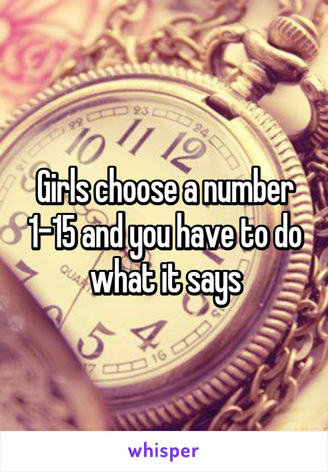 Girls choose a number 1-15 and you have to do what it says
