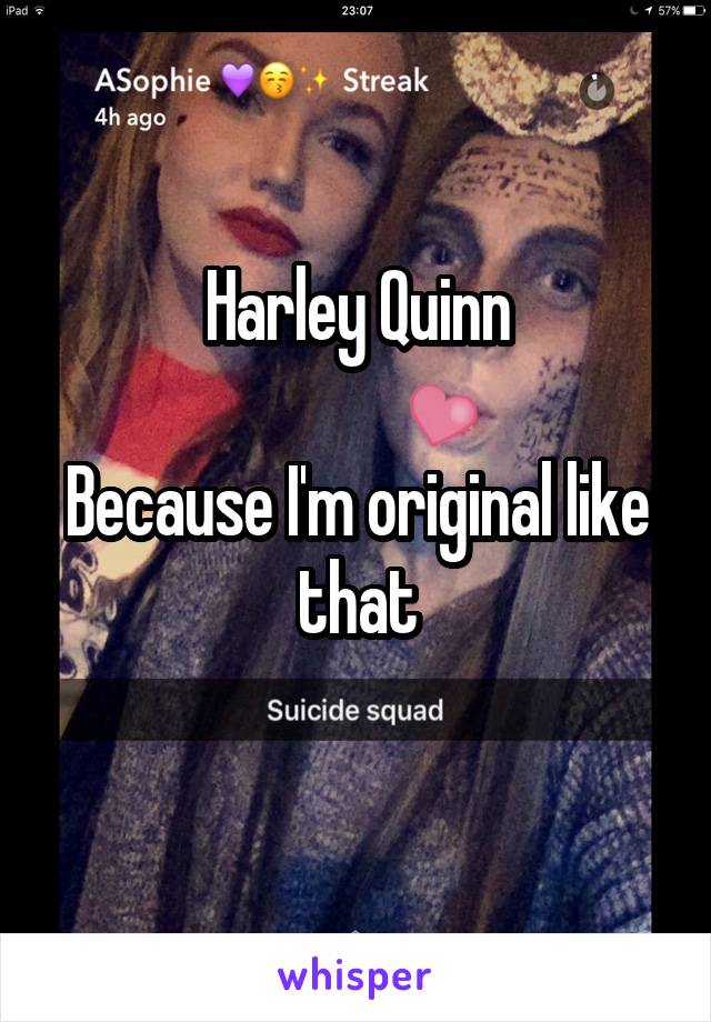 Harley Quinn
 
Because I'm original like that
