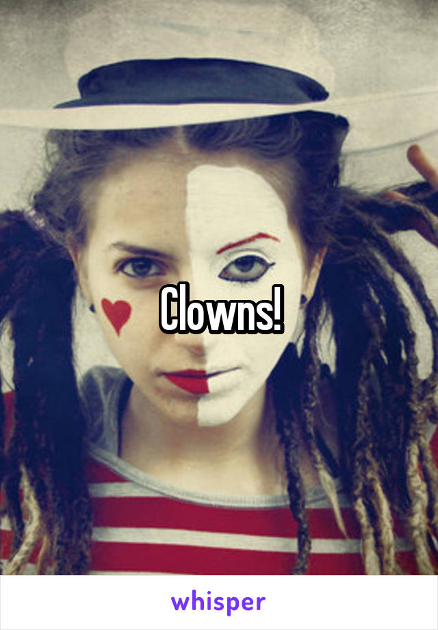 Clowns!