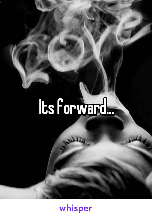 Its forward...