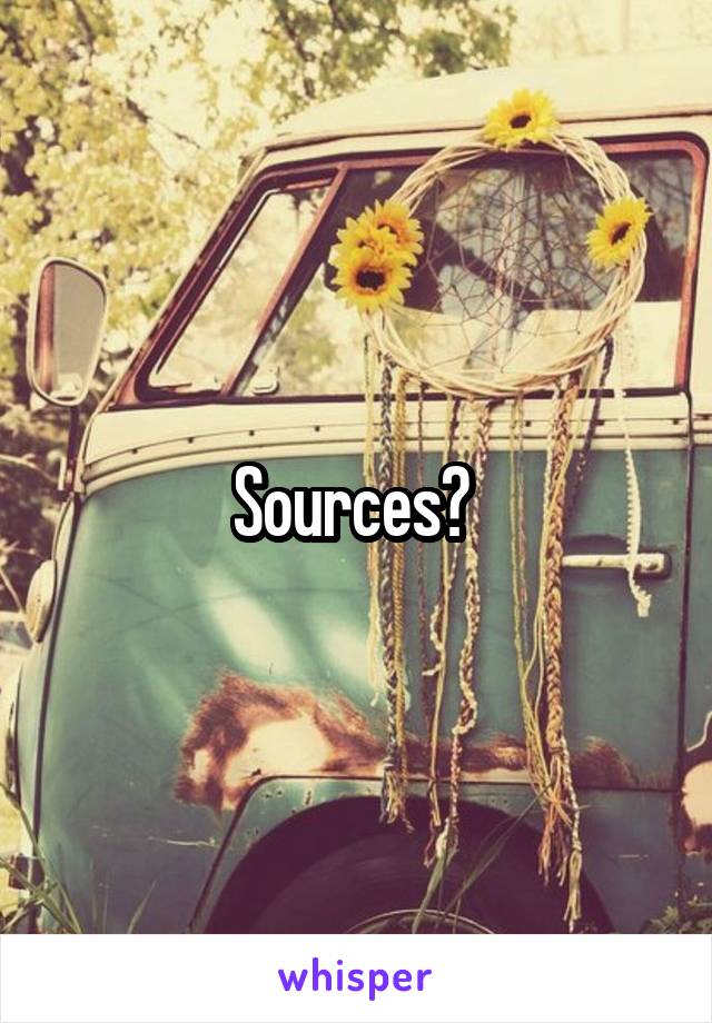 Sources? 