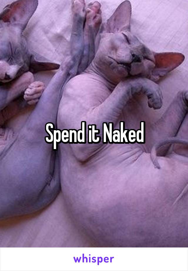 Spend it Naked