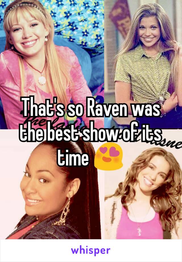 That's so Raven was the best show of its time 😍