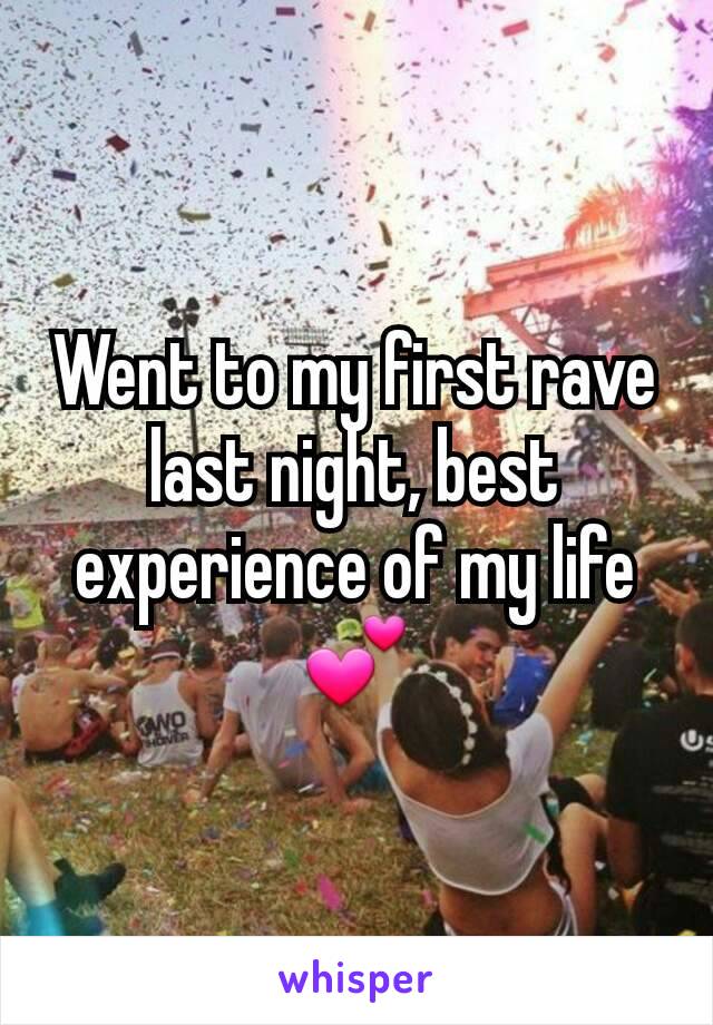 Went to my first rave last night, best experience of my life💕