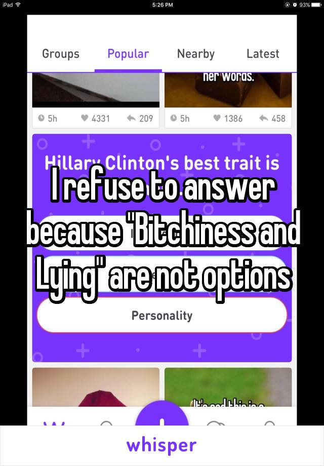 I refuse to answer because "Bitchiness and Lying" are not options