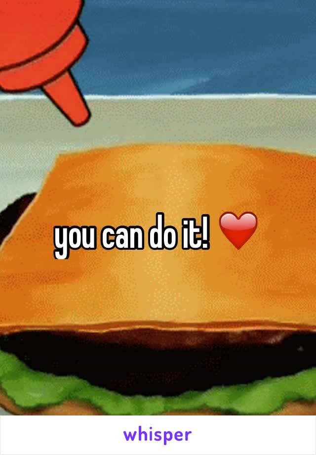 you can do it! ❤️