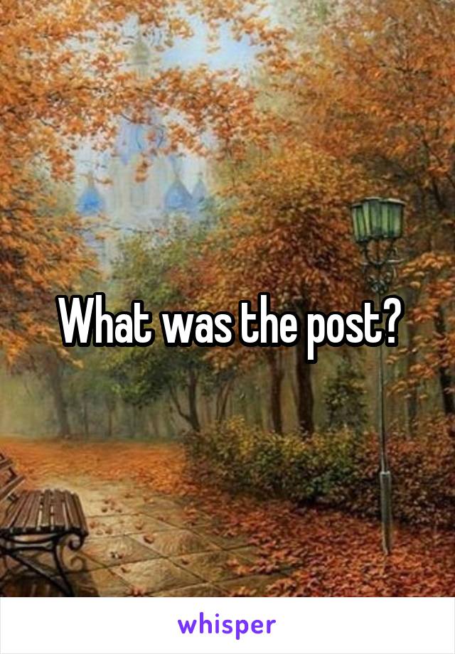What was the post?