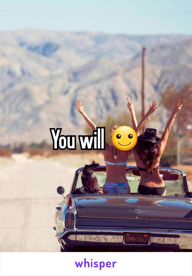 You will ☺