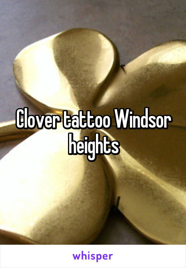 Clover tattoo Windsor heights