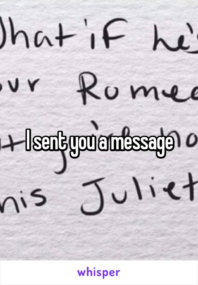 I sent you a message