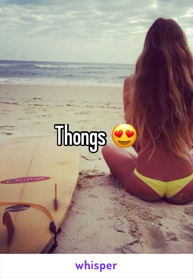 Thongs 😍