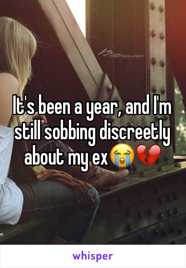 It's been a year, and I'm still sobbing discreetly about my ex😭💔