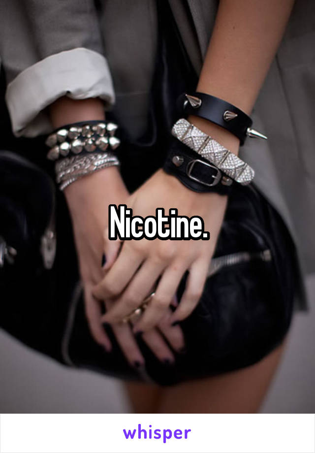 Nicotine.