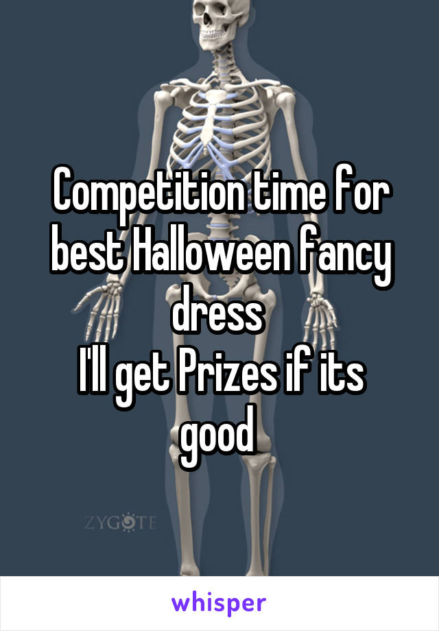 Competition time for best Halloween fancy dress 
I'll get Prizes if its good 