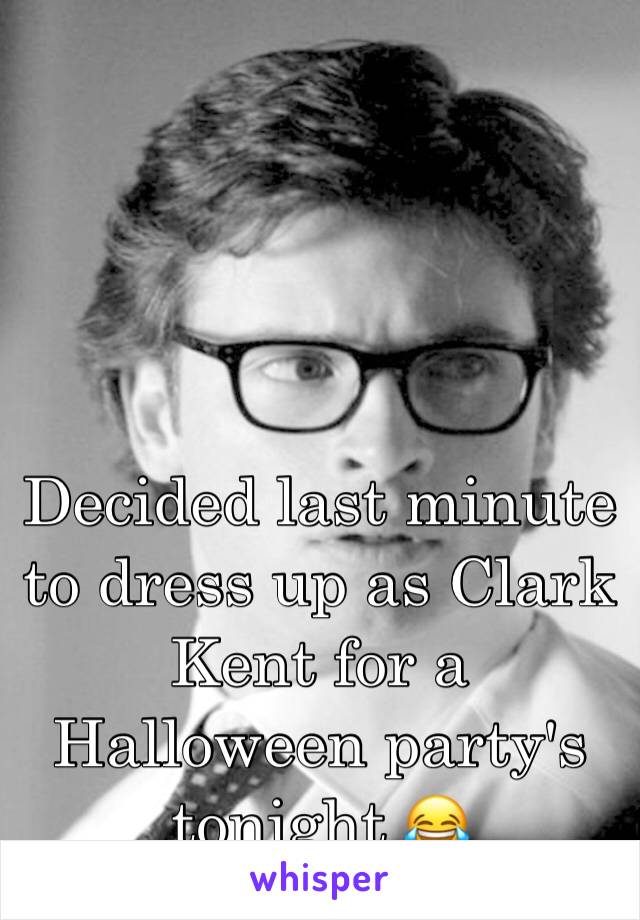 Decided last minute to dress up as Clark Kent for a Halloween party's tonight 😂