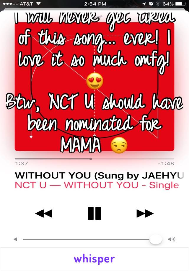 I will never get tired of this song... ever! I love it so much omfg! 😍
Btw, NCT U should have been nominated for MAMA 😒