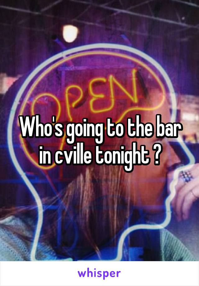 Who's going to the bar in cville tonight ?