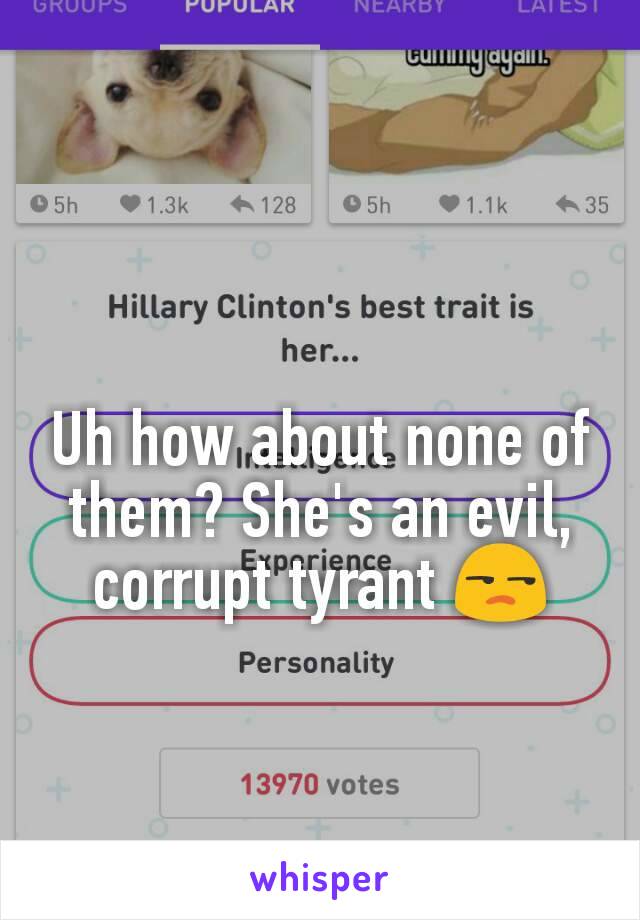 Uh how about none of them? She's an evil, corrupt tyrant 😒
