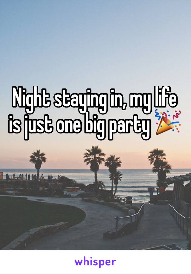 Night staying in, my life is just one big party 🎉 