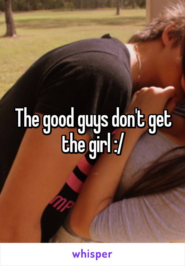 The good guys don't get the girl :/