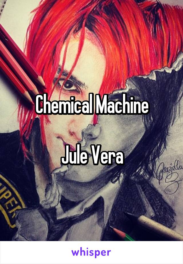 Chemical Machine

Jule Vera