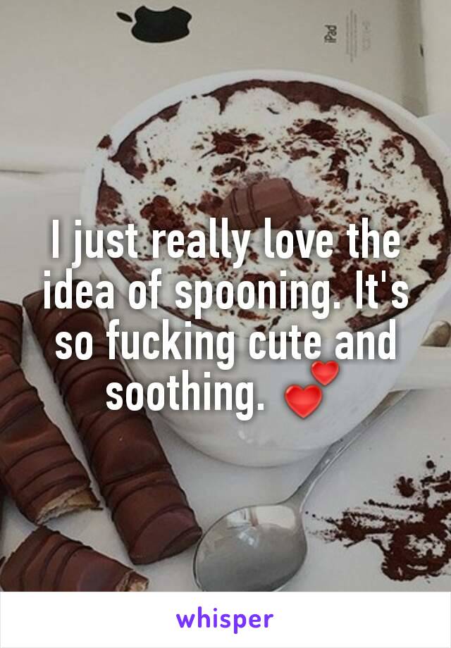 I just really love the idea of spooning. It's so fucking cute and soothing. 💕