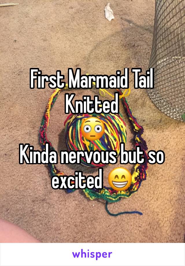 First Marmaid Tail Knitted 
😳
Kinda nervous but so excited 😁