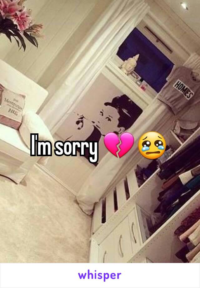 I'm sorry 💔😢