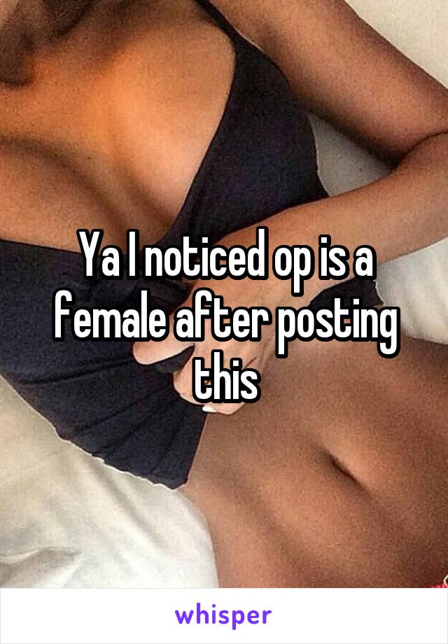 Ya I noticed op is a female after posting this
