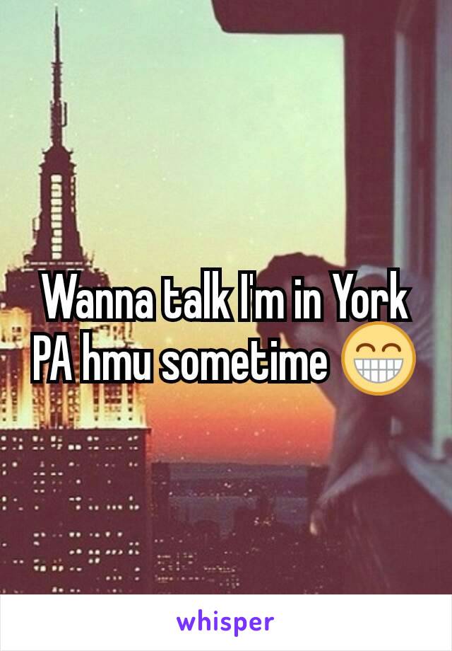 Wanna talk I'm in York PA hmu sometime 😁