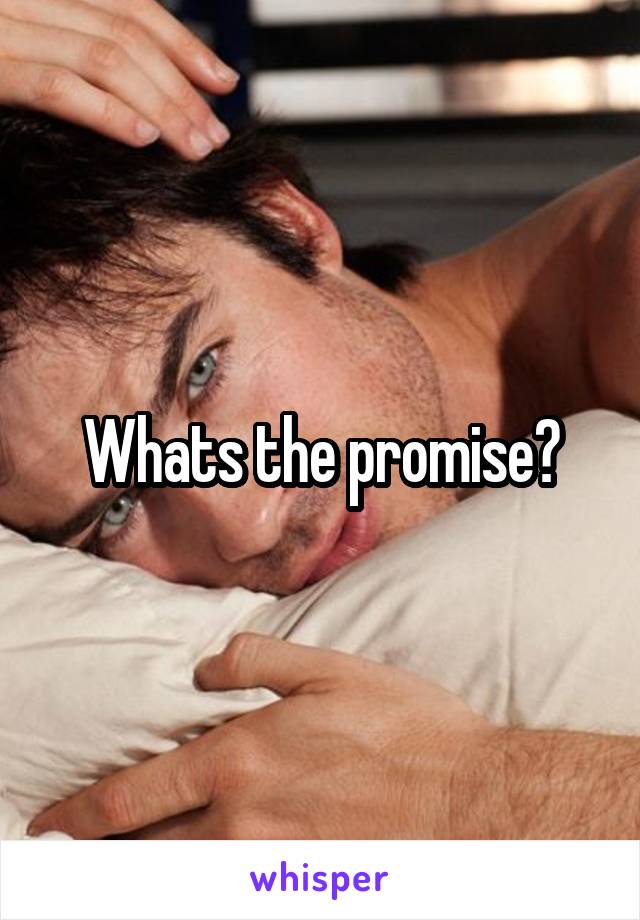 Whats the promise?