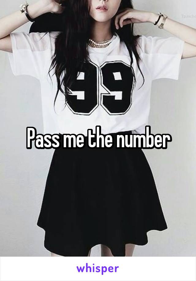 Pass me the number