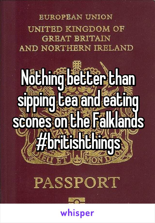 Nothing better than sipping tea and eating scones on the Falklands
#britishthings