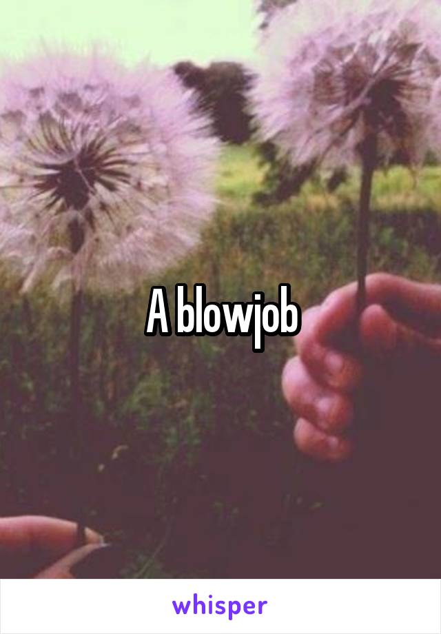 A blowjob